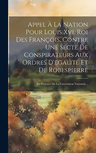 Appel À La Nation Pour Louis Xvi, Roi Des François