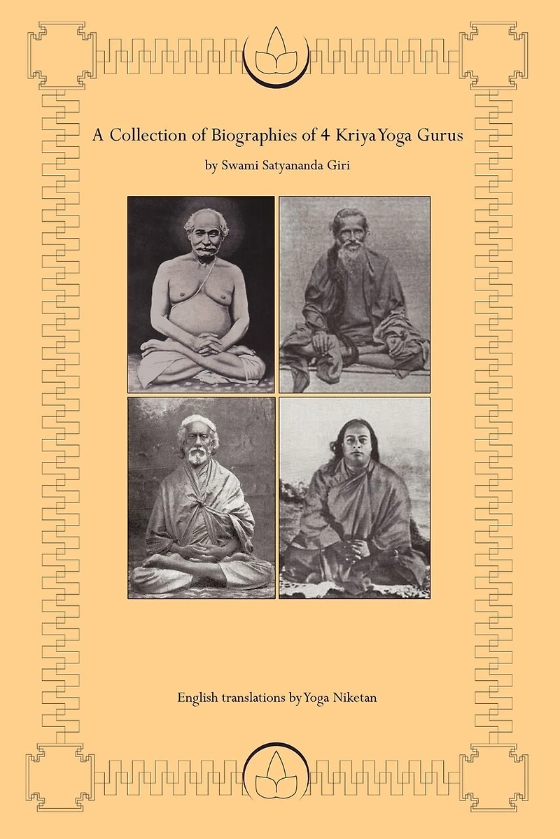 A Collection of Biographies 4 Kriya Yoga Gurus by Swami Satyananda Giri