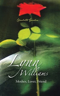 Lynn Williams: Mother, Lover, Friend