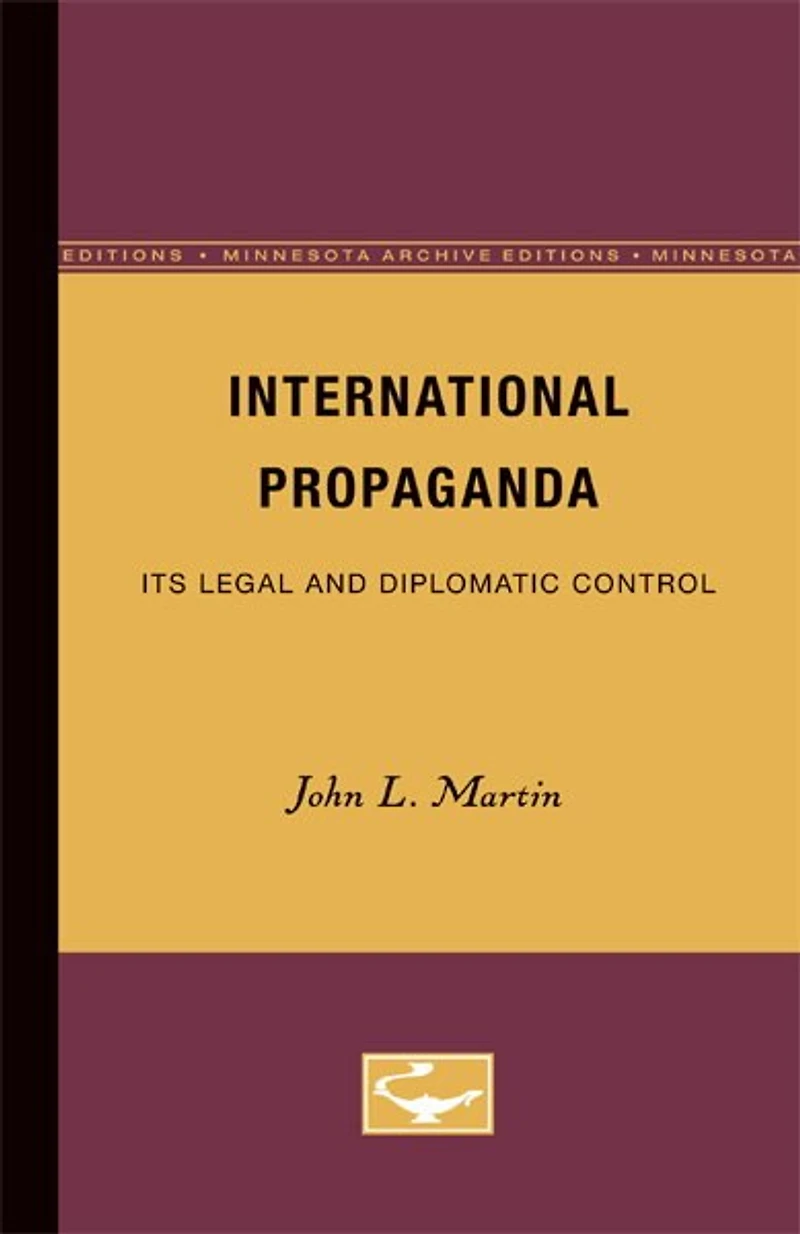 International Propaganda: Its Legal and Diplomatic Control
