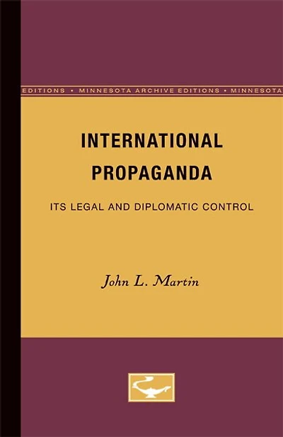 International Propaganda: Its Legal and Diplomatic Control