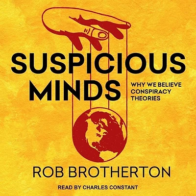Suspicious Minds Lib/E: Why We Believe Conspiracy Theories