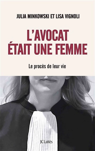 L' avocat était une femme: le procès de leur vie