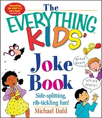 The Everything Kids' Joke Book: Side-Splitting, Rib-Tickling Fun