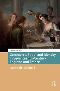Commerce, Food, and Identity Seventeenth-Century England France: Across the Channel