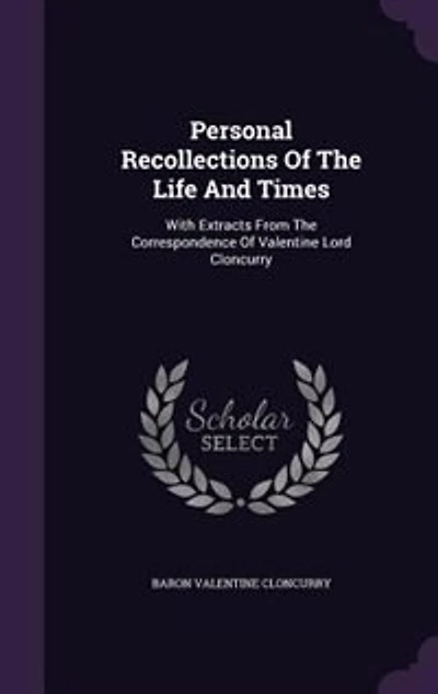 Personal Recollections of the Life and Times, With Extracts From Correspondence Valentine Lor