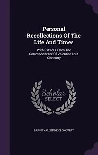 Personal Recollections of the Life and Times, With Extracts From Correspondence Valentine Lor
