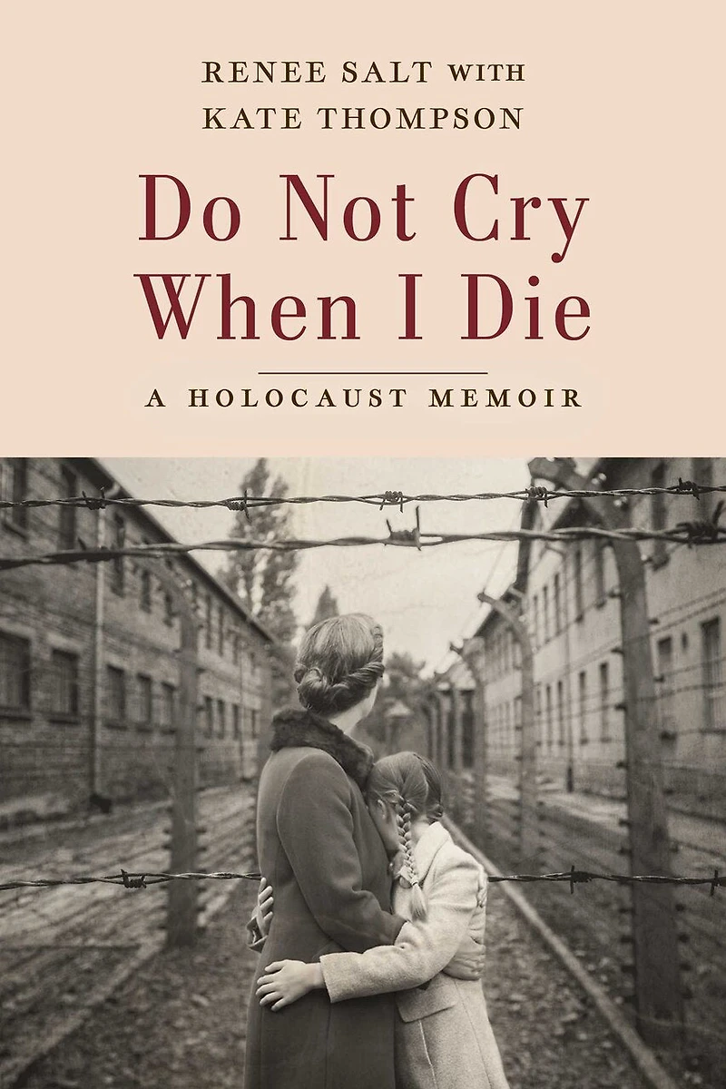 Do Not Cry When I Die: A Holocaust Memoir