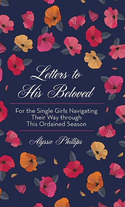 Letters To His Beloved: For The Single Girls Navigating Their Way Through This Ordained Season