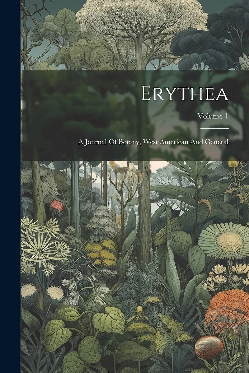 Erythea: A Journal Of Botany, West American And General; Volume 1