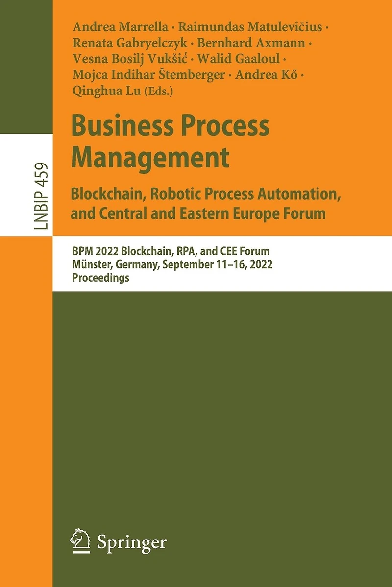 Business Process Management: Blockchain, Robotic Automation, and Central Eastern Europe Forum: BPM 2022 RPA, CEE Forum, Munster, Germany, September 11-16, 2022, Proceedings