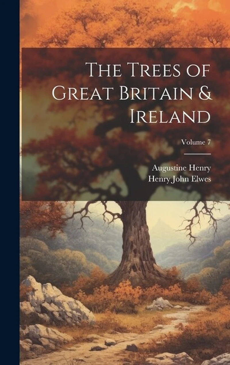 The Trees of Great Britain & Ireland; Volume 7