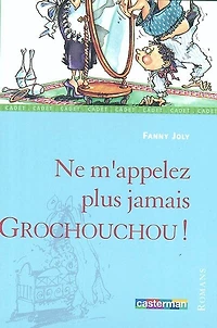 Ne m'appelez plus jamais grochouchou