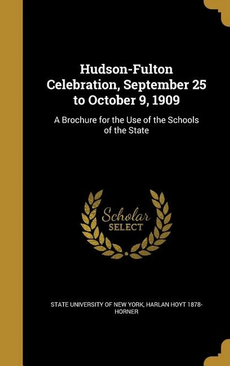 Hudson-Fulton Celebration, September 25 to October 9, 1909: A Brochure for the Use of the Schools of the State