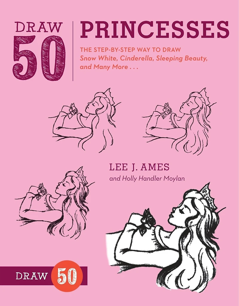 Draw 50 Princesses: The Step-by-Step Way to Snow White, Cinderella, Sleeping Beauty, and Many More .