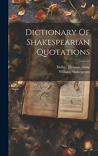 Dictionary Of Shakespearian Quotations