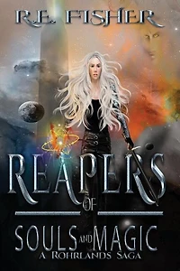 Reapers of Souls and Magic: Book One Of The Rohrlands Saga