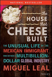 the House that Cheese Built: Unusual Life of Mexican Immigrant who Defined a Multibillion-Dollar Global Industry