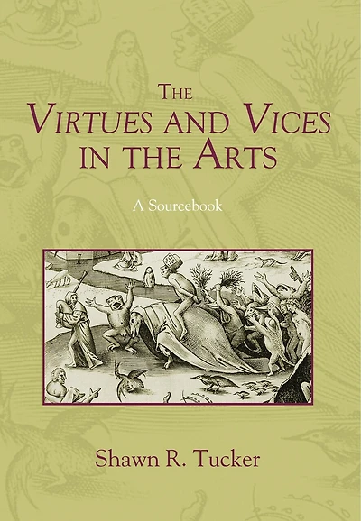 the Virtues and Vices Arts: A Sourcebook