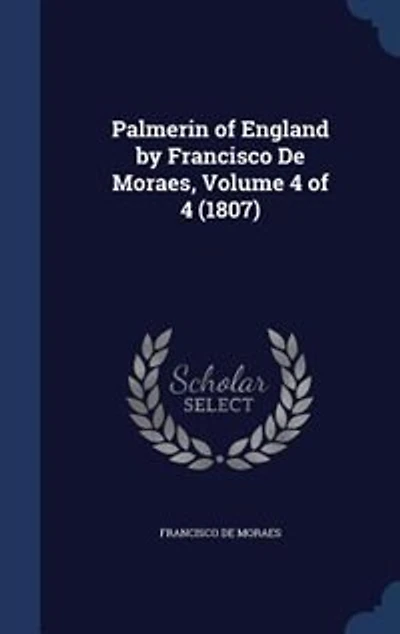 Palmerin of England by Francisco De Moraes, Volume 4 (1807)