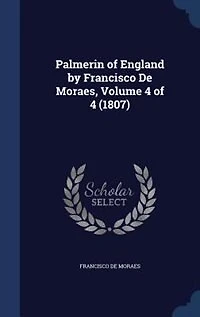 Palmerin of England by Francisco De Moraes, Volume 4 (1807)