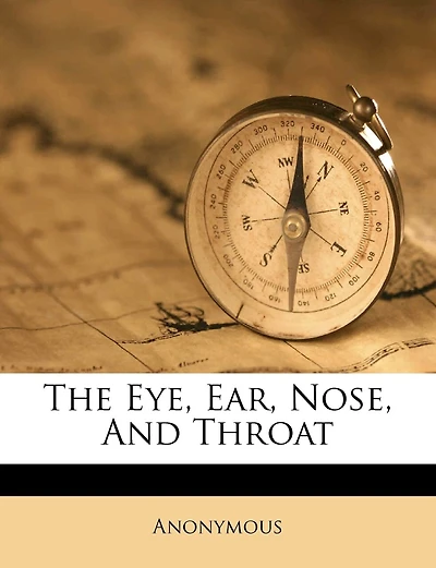 The Eye, Ear, Nose, And Throat