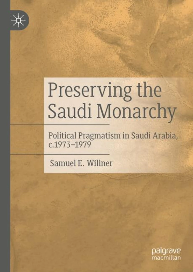 Preserving the Saudi Monarchy: Political Pragmatism Arabia, c.1973-1979