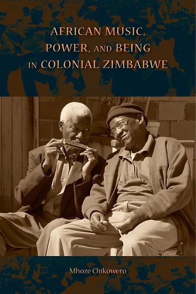 African Music, Power, And Being Colonial Zimbabwe
