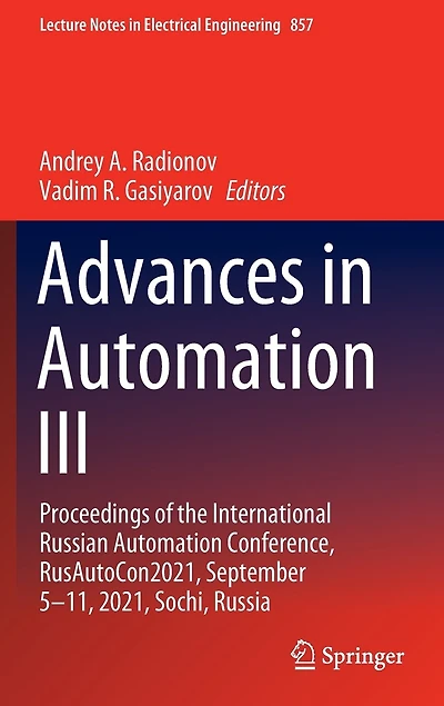 Advances Automation III: Proceedings of the International Russian Conference, RusAutoCon2021, September 5-11, 2021, Sochi, Russia