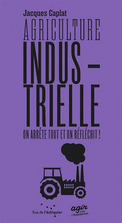 Agriculture industrielle: on arrête tout en réfléchit !