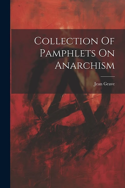 Collection Of Pamphlets On Anarchism
