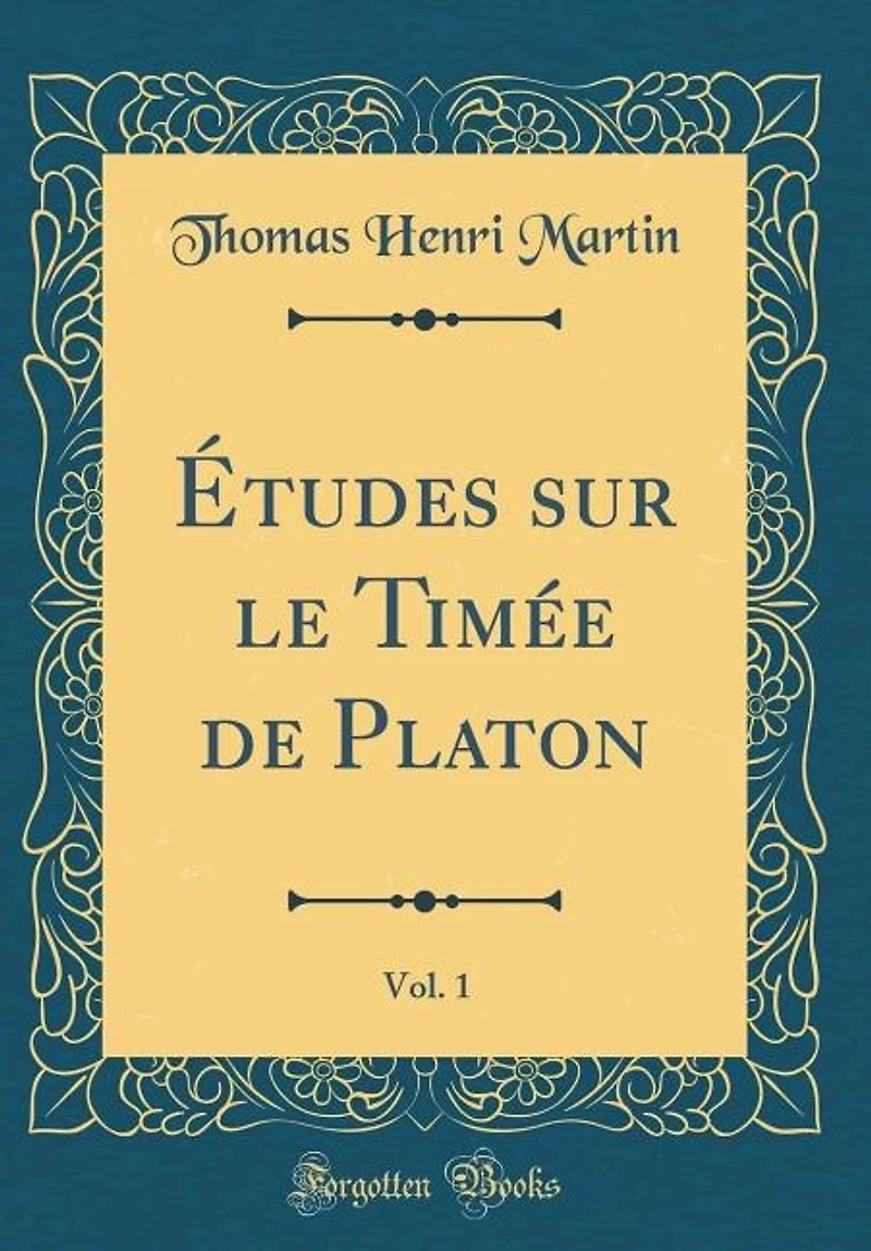 Études sur le Timée de Platon, Vol. 1 (Classic Reprint)