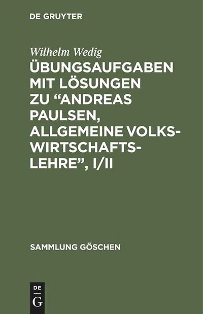 Übungsaufgaben mit Lösungen zu “Andreas Paulsen, Allgemeine Volkswirtschaftslehre”, I/II