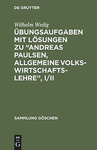 Übungsaufgaben mit Lösungen zu “Andreas Paulsen, Allgemeine Volkswirtschaftslehre”, I/II