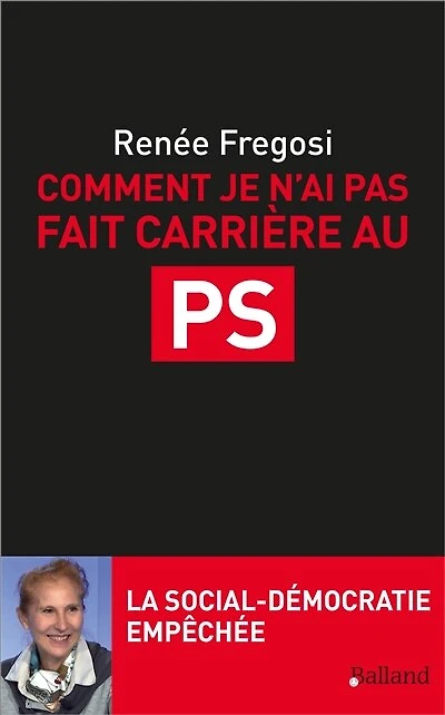 Comment je n'ai pas fait carrière au PS: la social-démocratie empêchée