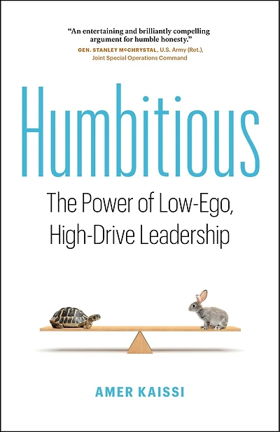 Humbitious: The Power Of Low-ego, High-drive Leadership