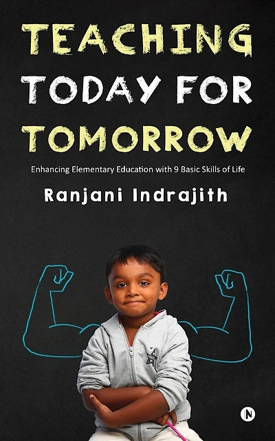 Teaching Today for Tomorrow: Enhancing Elementary Education with 9 Basic Skills of Life