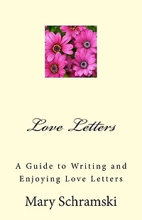 Love Letters: A Guide To Writing and Enjoying Love Letters