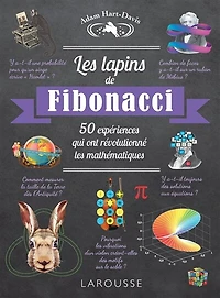 Les lapins de Fibonacci : 50 expériences qui ont révolutionné les mathématiques: 50 expériences qui ont révolutionné les mathématiques