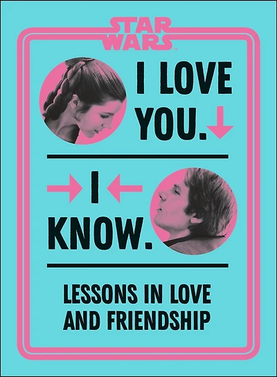 Star Wars I Love You. Know.: Lessons And Friendship