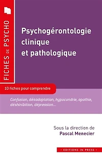 Psychogérontologie clinique et pathologique: 10 fiches pour comprendre