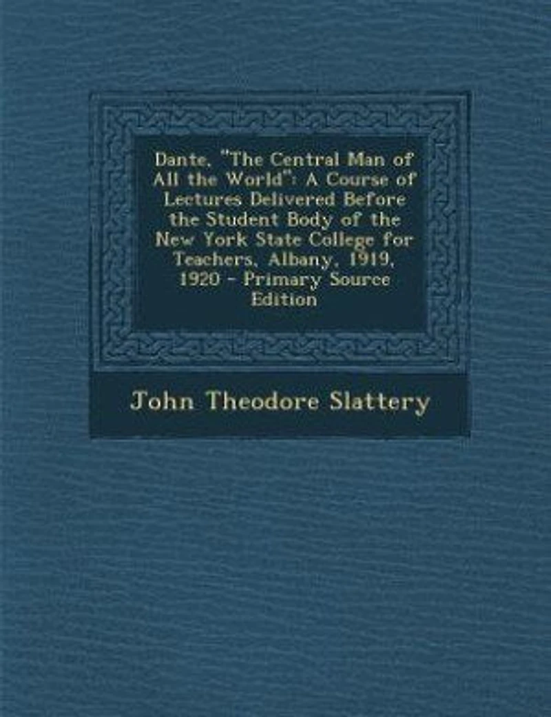 Dante, "The Central Man of All the World"