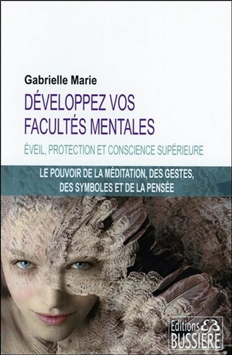 Développez vos facultés mentales: et soyez maître de votre vie