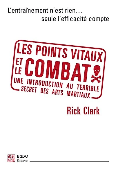 Les points vitaux et le combat: une introduction au terrible secret des arts martiaux