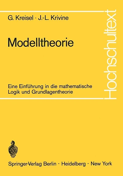 Modelltheorie: Eine Einführung in die mathematische Logik und Grundlagentheorie