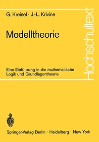Modelltheorie: Eine Einführung in die mathematische Logik und Grundlagentheorie