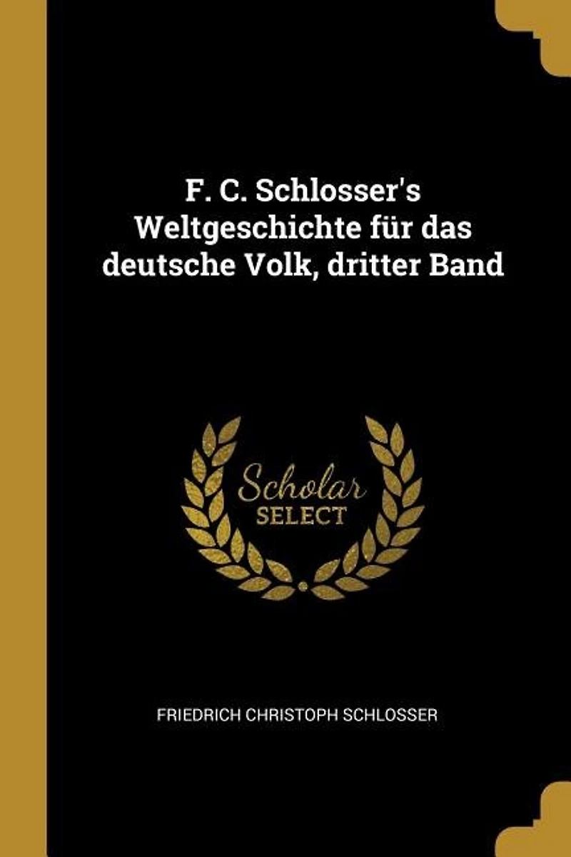 F. C. Schlosser's Weltgeschichte für das deutsche Volk, dritter Band