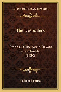 The Despoilers: Stories Of The North Dakota Grain Fields (1920)