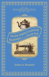 The New England Economical Housekeeper, and Family Receipt Book