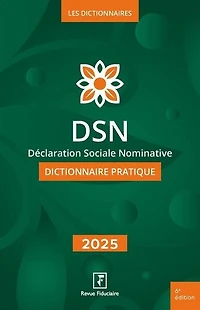 DSN, déclaration sociale nominative: dictionnaire pratique